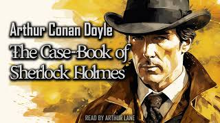 The CaseBook of Sherlock Holmes by Arthur Conan Doyle  Sherlock Holmes 9  Full Audiobook [upl. by Ataliah]