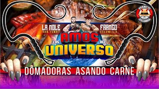 Los Amos del Universo Domadoras Asando Carne [upl. by Enohpesrep]