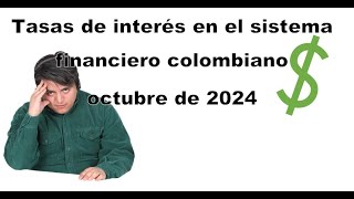 Tasas de interés del sistema financiero colombiano [upl. by Hevak]