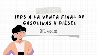 IEPS Aplicado en la Venta Final de Gasolina y Diésel en el Ejercicio del Año 2023 [upl. by Tolkan]