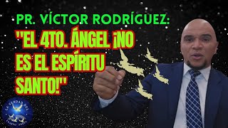 PR VICTOR RODRÍGUEZ quotEL CUARTO ÁNGEL NO ES EL ESPÍRITU SANTOquot [upl. by Ahsats154]