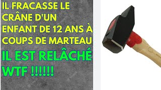 UN HOMME DE 32 ANS FRACASSE LE CRANE DUN ENFANT DE 12 ANS A COUPS DE MARTEAU  IL EST RELACHÉ [upl. by Eissat]