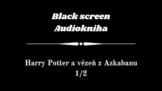 Harry Potter  Audiokniha  Vězeň z Azkabanu 12  Dark Screen [upl. by Iclehc263]