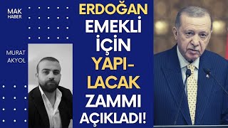 SON DAKİKA ERDOĞAN AÇIKLADI İŞTE EMEKLİLERE YAPILACAK ZAM SEYYANEN HABERCİSİ Mİ [upl. by Evelina816]