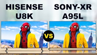 Hisense U8K  ULEDquot LCD TV vs Sony A95L  XR OLED TV full COMPARISONS [upl. by Inan89]