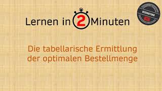 Lernen in 2 Minuten Die tabellarische Ermittlung der optimalen Bestellmenge [upl. by Atnicaj809]