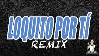 Loquito Por Ti Remix Mario Luis Ft Nico Vallorani DJ [upl. by Modesty]