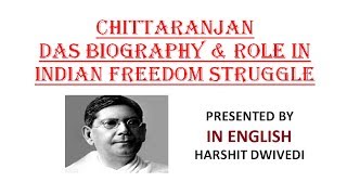 Chittaranjan Das Biography amp Role In Indian Freedom Struggle In English [upl. by Rouvin488]