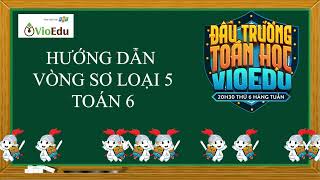 Hướng dẫn Thi đấu trường toán học ViOedu Toán 6 Vòng 5 [upl. by Mat]