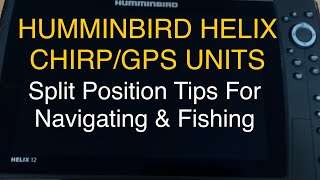 Humminbird Helix Chirp GPS Units Split Position Tips for Navigating amp Fishing [upl. by Pascal]