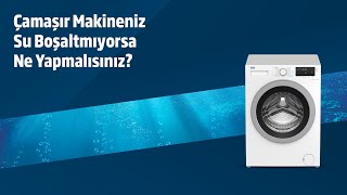 Beko Çamaşır Makinesi ⎜ Makineniz Su Boşaltmıyorsa Ne Yapmalısınız [upl. by Akcirehs]