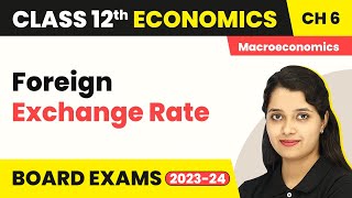 Foreign Exchange Rate  Open Economy Macroeconomics  Class 12 Macroeconomics 202223 [upl. by Flory810]