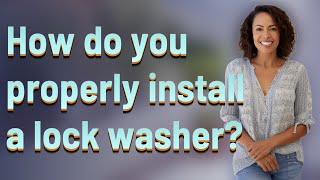 How do you properly install a lock washer [upl. by Rodge]