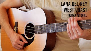 Lana Del Rey – West Coast EASY Guitar Tutorial With Chords  Lyrics [upl. by Winsor671]