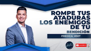 🔵Rompe TUS ATADURAS 😲CUIDADO😲con los ENEMIGOS de TU BENDICIÓN🙌Pastor Julio Severiche ►307 [upl. by Solram]