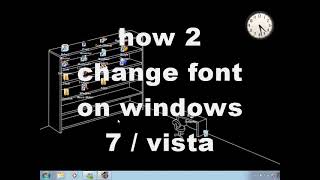 HOW 2 CHANGE THE FONT ON UR WINDOWS 7  VISTA COMPUTER WORKING 2009 [upl. by Eanahc]