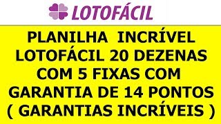 LOTOFÁCIL 20 DEZENAS COM 5 FIXAS COM GARANTIA DE 14 PONTOS  PLANILHA INCRÍVEL [upl. by Schmitt]