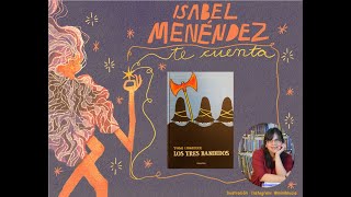 Cuentos infantiles  quotLos tres bandidosquot  Te cuento un cuento con Isabel Menéndez [upl. by Vivi]