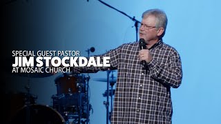 Special Guest Pastor Jim Stockdale • Mosaic Church  Clarksville TN [upl. by Hnao]