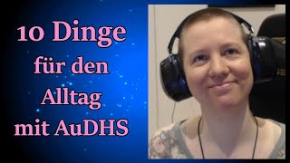 Diese 10 Dinge helfen mir als Autistin mit ADHS im Alltag [upl. by Radmilla]