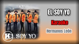 EL SOY YO KARAOKE  Hermanos León [upl. by Terra731]