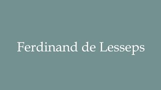 How to Pronounce Ferdinand de Lesseps Correctly in French [upl. by Lora]