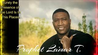 Surely the Presence of the Lord is in this Place Prophet Lamar T [upl. by Magna]