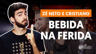 Como tocar no violão BEBIDA NA FERIDA  Zé Neto e Cristiano versão completa [upl. by Mariya]