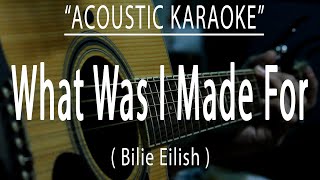 What was I made for  Billie Eilish Acoustic karaoke [upl. by Anestassia666]