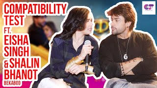 Compatibility Test Ft Eisha Singh amp Shalin Bhanot  Bela amp Ranav  Bekaboo [upl. by Ekle]