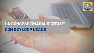 Gestire la concessionaria digitale con Keyloop Leads [upl. by Vidda566]