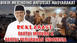 MERINDING DEKLARASI PARTAI PERUBAHAN DAN PARTAI MODERN UNTUK ANIES [upl. by Erlandson]