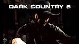 Dark Country 5  Im a Bad Man [upl. by Chesnut]