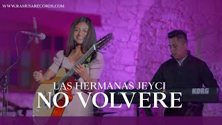 Hermanas Jeyci  No Volvere Official Video [upl. by Harutek]