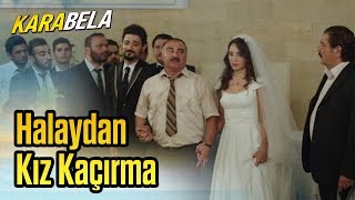 Kara Bela  Halaydan Kız Kaçırma [upl. by Ydna]