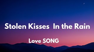 Stolen Kisses In The Rain Lyrics English Romantic love song 💋💋🎵 [upl. by Yelena]