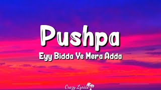 Eyy Bidda Ye Mera Adda  HINDI VERSION Lyrics  Pushpa  Allu Arjun Rashmika MandannaNakash Aziz [upl. by Aiyram]