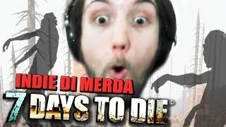 Indie di Merda  7 Days to Die [upl. by Nosnhoj]