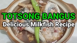 SIMPLEST WAY TO COOK TOTSONG BANGUS  DELICIOUS MILKFISH RECIPE [upl. by Dranek163]