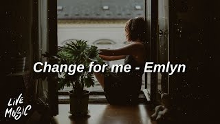 Change for me  Emlyn Lyrics [upl. by Clayborn433]