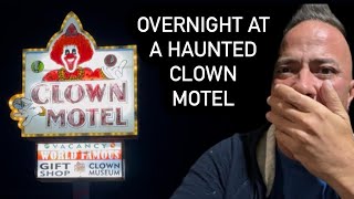 Overnight in The World Famous Haunted Clown Motel  My Most Terrifying Filming Experience Ever [upl. by Nitfa]