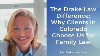 The Drake Law Difference Why Clients in Colorado Choose Us for Family Law [upl. by Lleuqram]