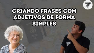 INGLÊS 60 CRIANDRO FRASES EM INGLÊS COM ADJETIVOS E DE FORMA SIMPLES [upl. by Maupin483]