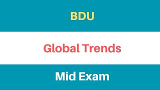 Global Trends Mid Exam  BDU Mid Exam Questions [upl. by Loveridge]