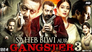 Saheb Biwi Aur Gangster 3 Full Movie In Hindi  Sanjay Dutt  Jimmy Sheirgill  Hindi Review amp Facts [upl. by Eive325]