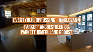 Eventyrlig Oppussing  Parkett Sudbø og Jomfruland Robust  Nøklevann [upl. by Narod]