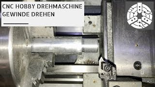 CNC Hobby Drehmaschine  Gewinde programmieren mit Mach3 [upl. by Dugaid]