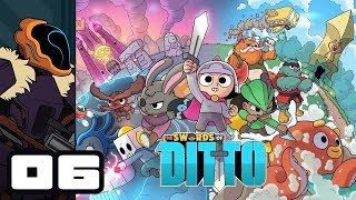 Lets Play The Swords of Ditto  PC Gameplay Part 6  Outta Time [upl. by Fishbein]