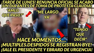 LUNES DE EMERGENCIAA RENUNCIA UN DIA ANTES TOMA PROTESTA SALE AMLO Y EBRARD INFORME OFICIALIZADO [upl. by Minette]