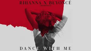 Rihanna x Beyoncé  Dance With Me Mashup [upl. by Anastassia]